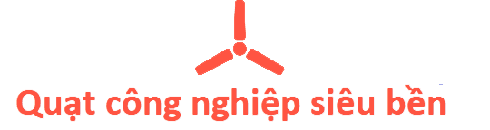 Quạt công nghiệp siêu bền